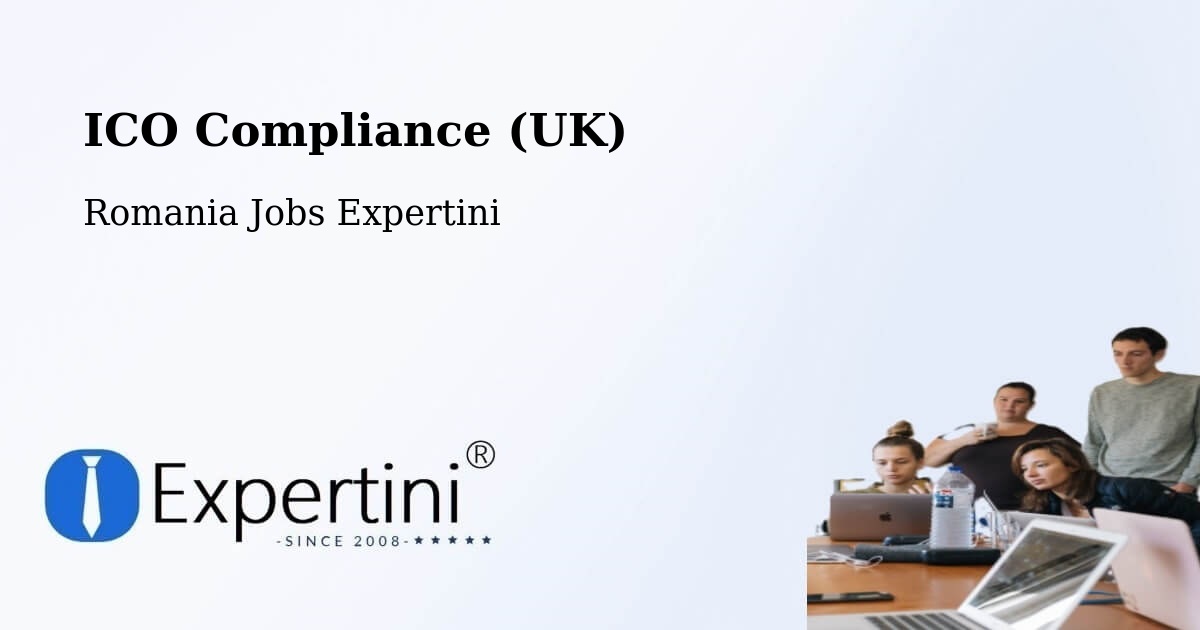 UK Data Protection & ICO Compliance – Jariştea - Romania Jobs Expertini