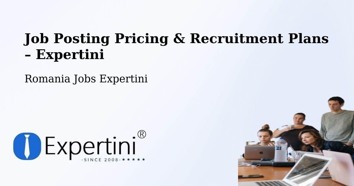 Job Posting Pricing & Recruitment Plans – Jariştea - Jariştea, Romania Jobs Expertini